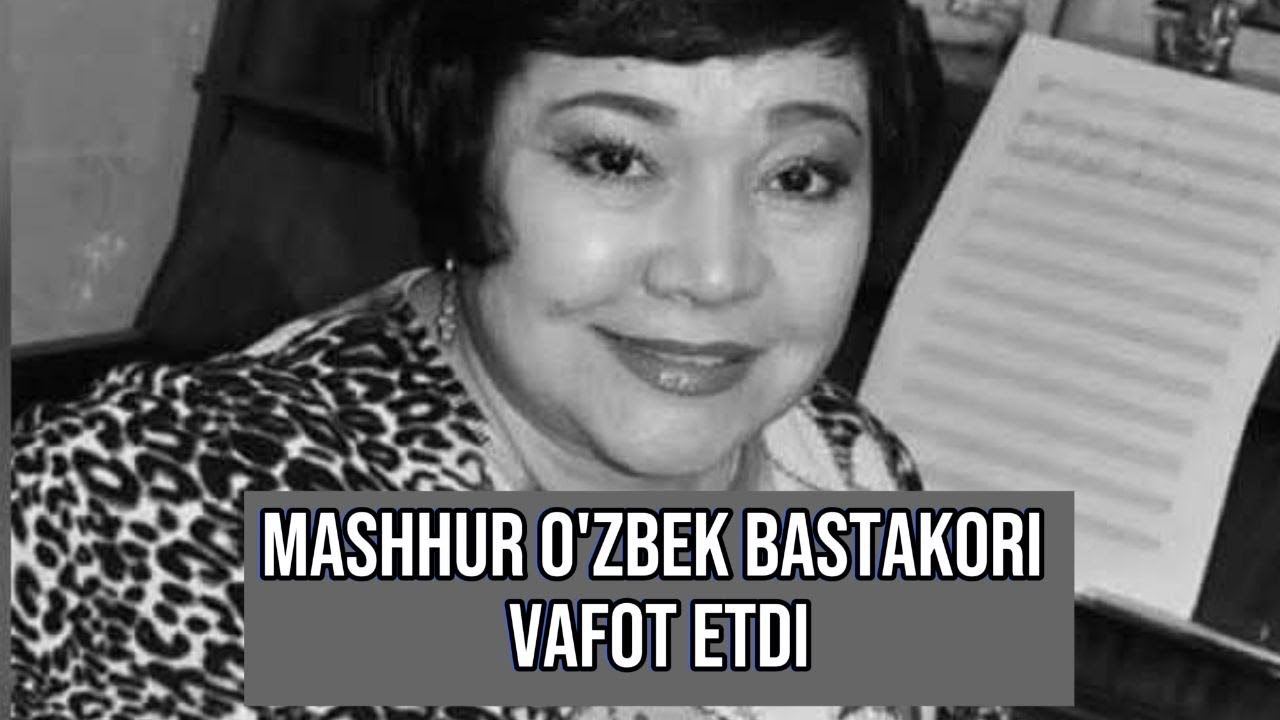 Mashhur o&lsquo;zbek bastakori vafot etdi