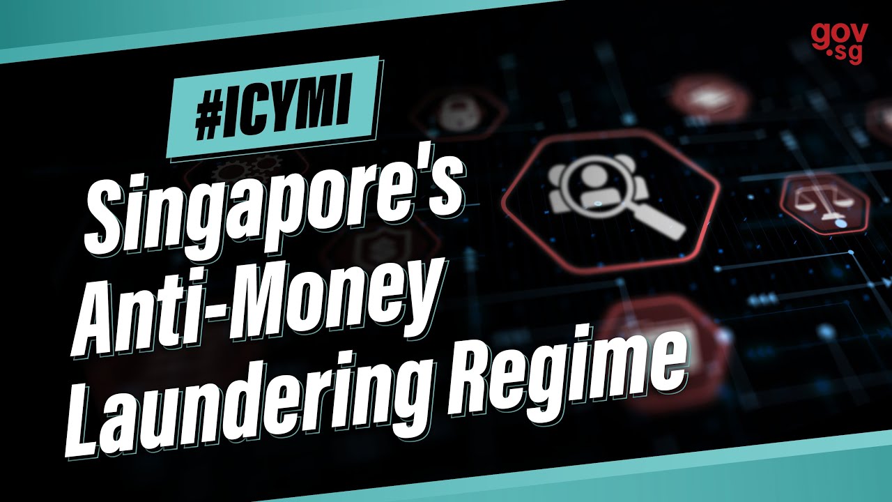 #ICYMI: Singapore&rsquo;s Anti-Money Laundering Regime