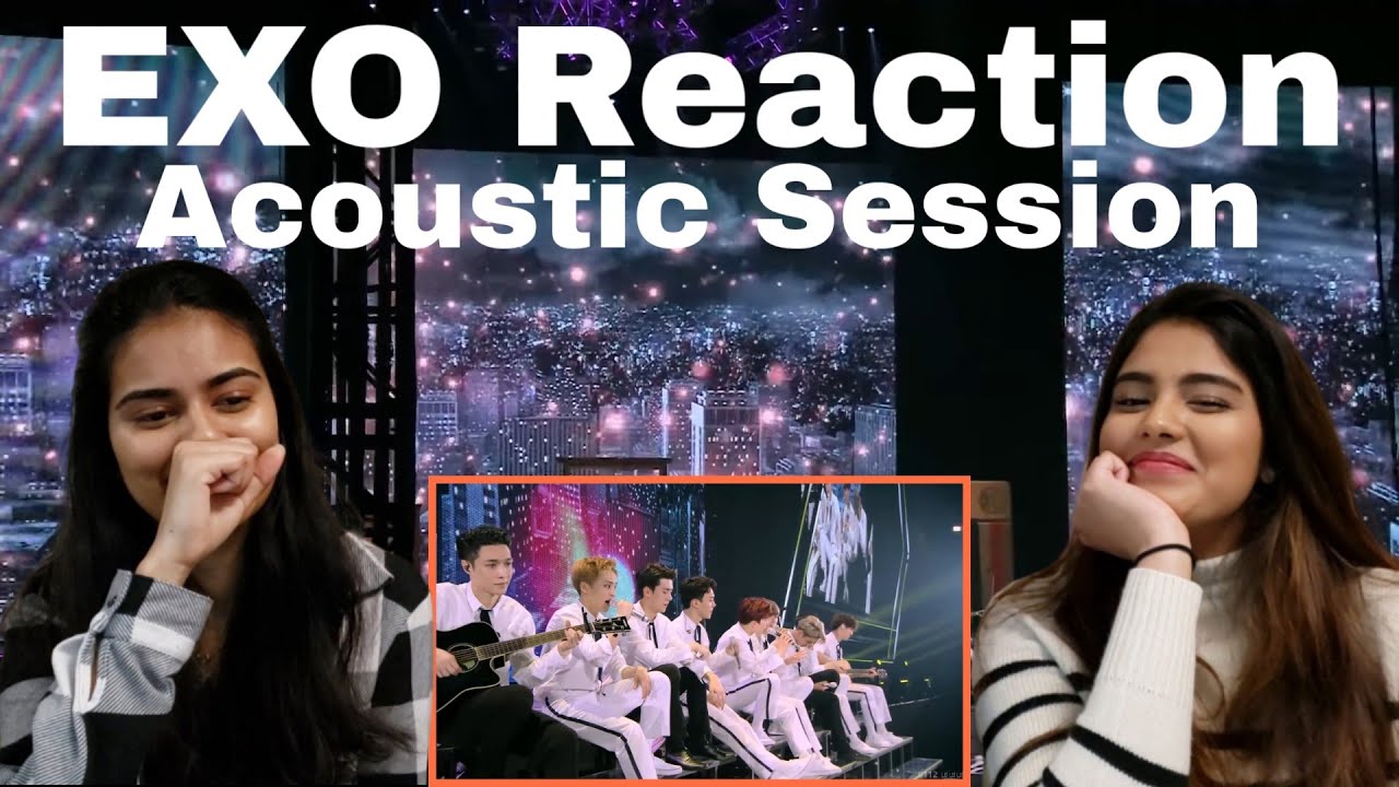 EXO (엑소) - 'Call me Baby + Lady Luck + What if' Reaction! | Acoustic Session Live |  Dilmi & Venita