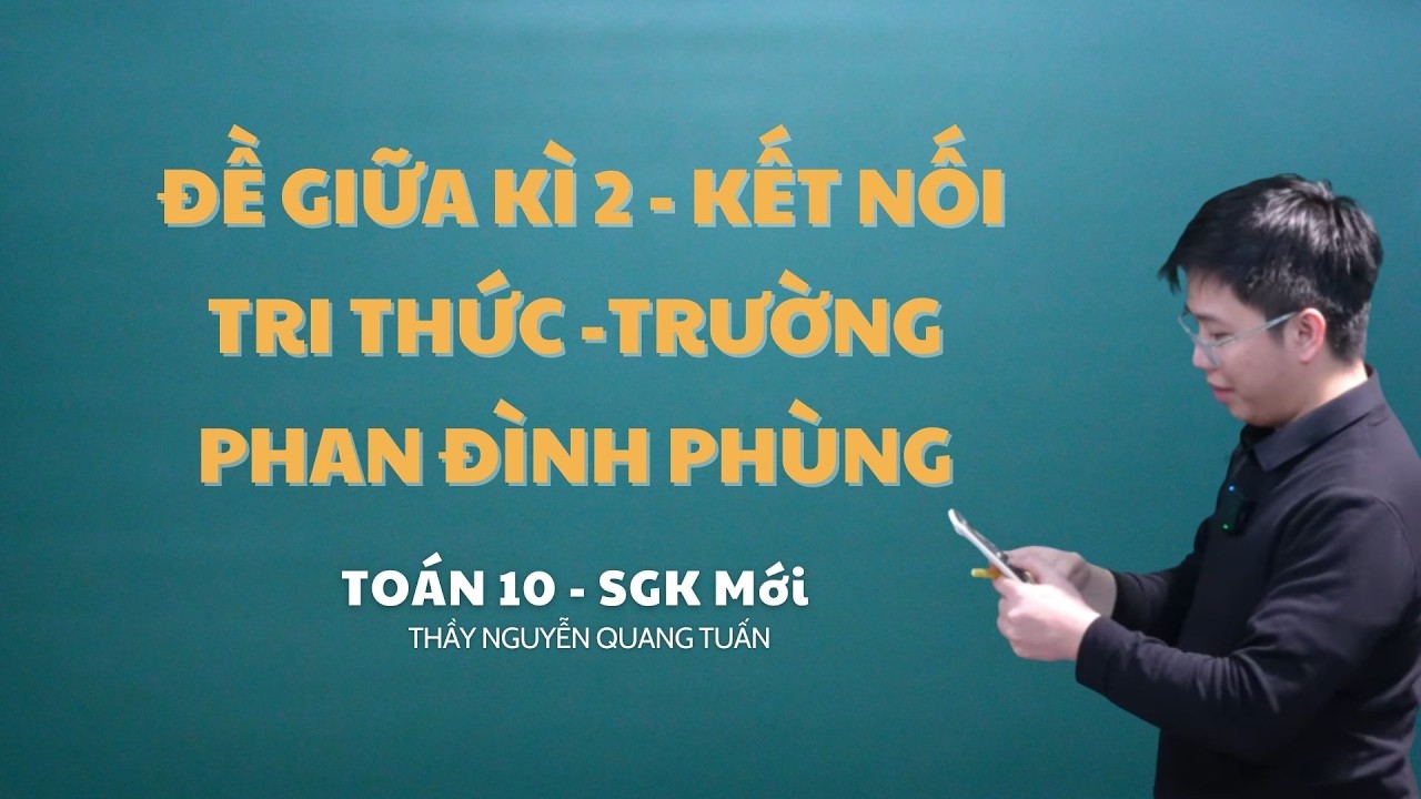 TOÁN 10  - ĐỀ GIỮA KÌ 2 - KẾT NỐI TRI THỨC -TRƯỜNG PHAN ĐÌNH PHÙNG