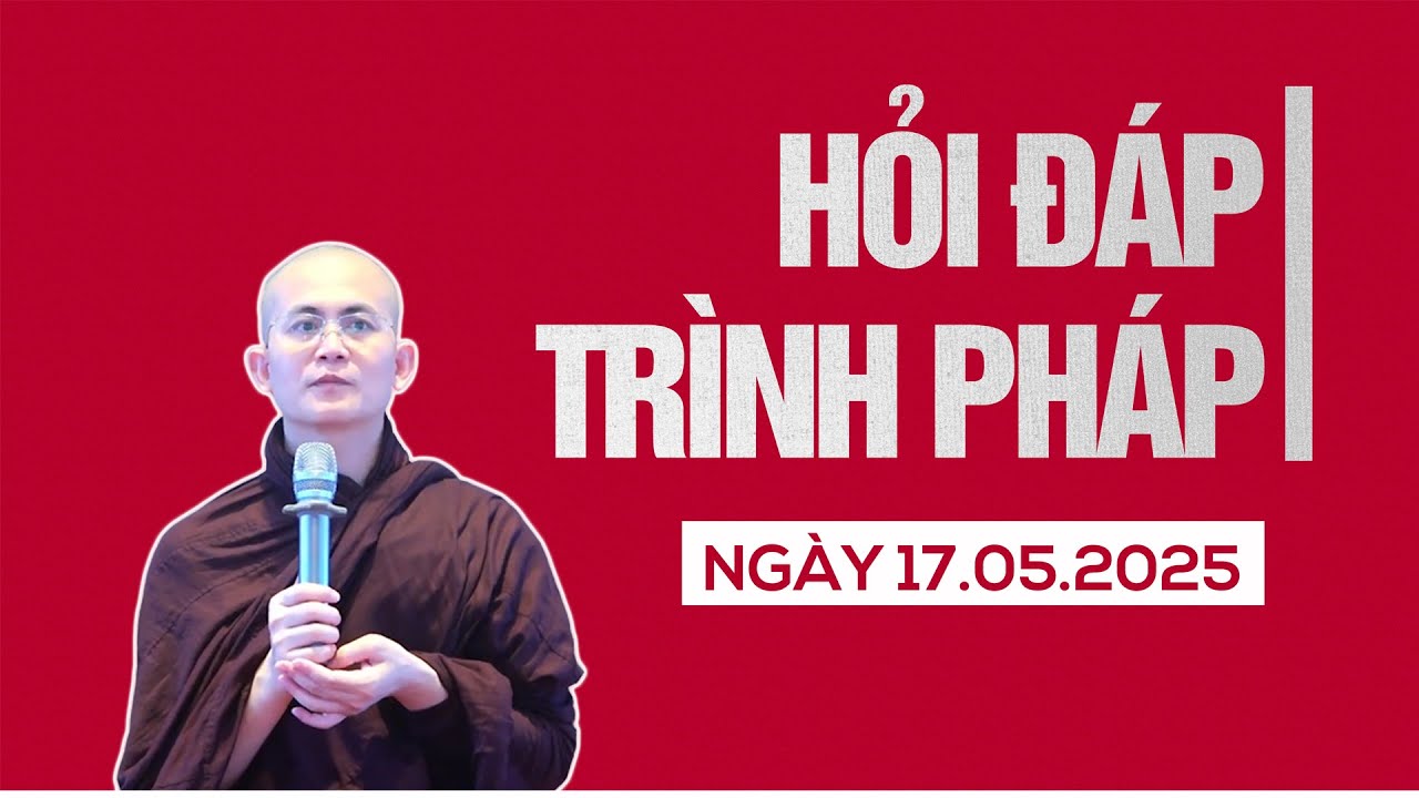 Hỏi đáp - Trình pháp ngày 17.05.2025 | Sư Thanh Minh | Chùa Phúc Minh