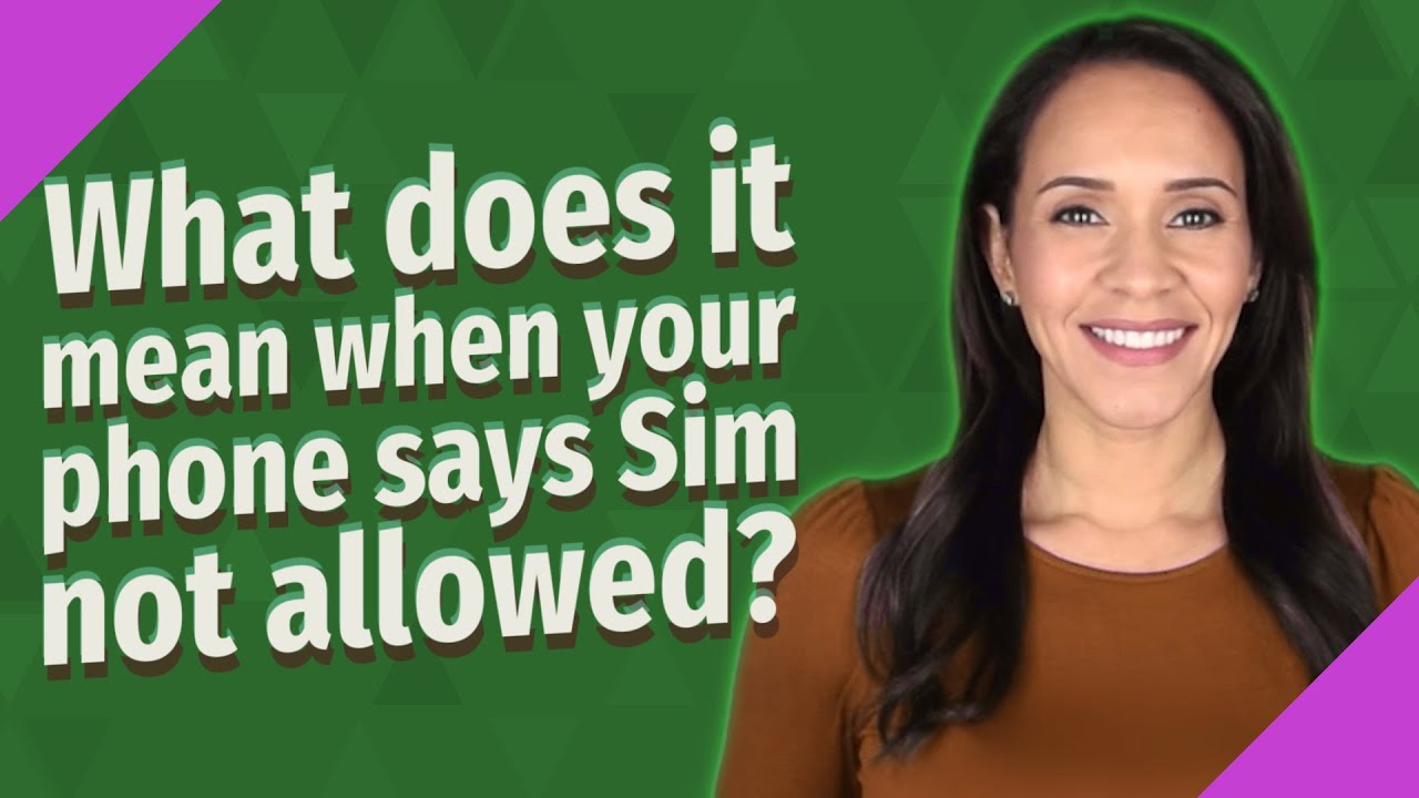 What does it mean when your phone says Sim not allowed?