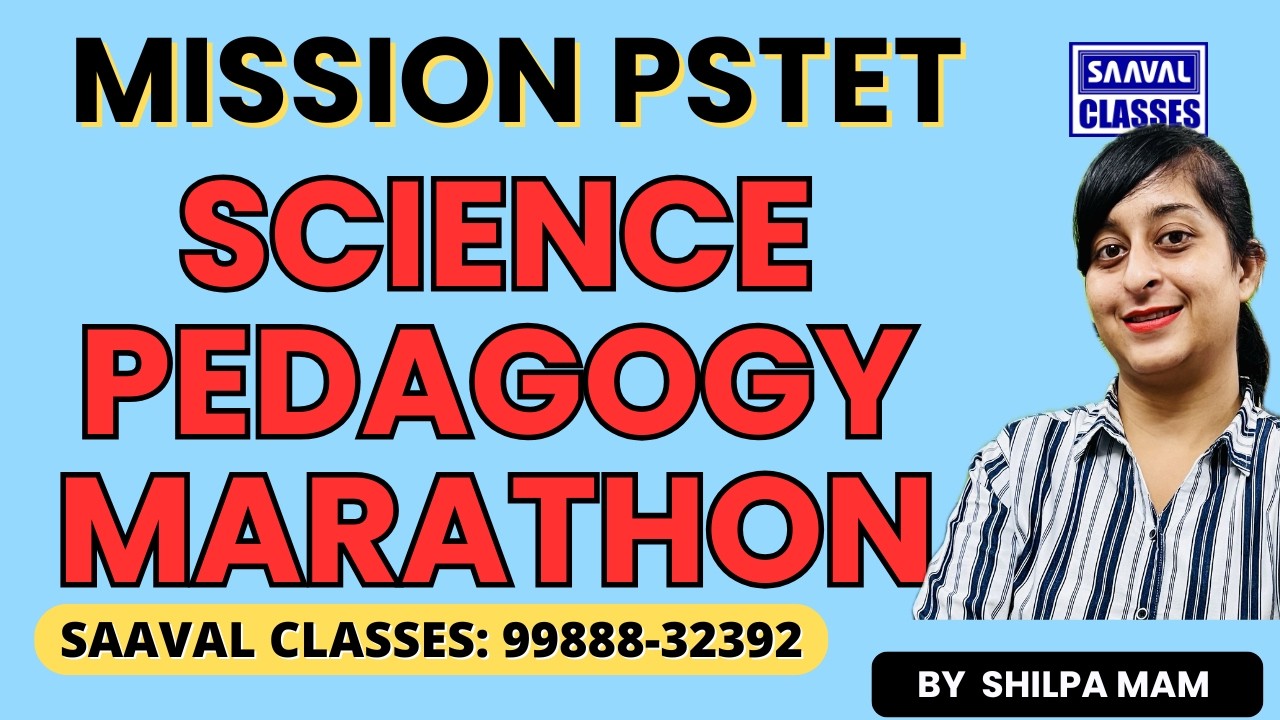 Science PEDAGOGY MARATHON | Mission PSTET | SAAVAL CLASSES | 99888-32392