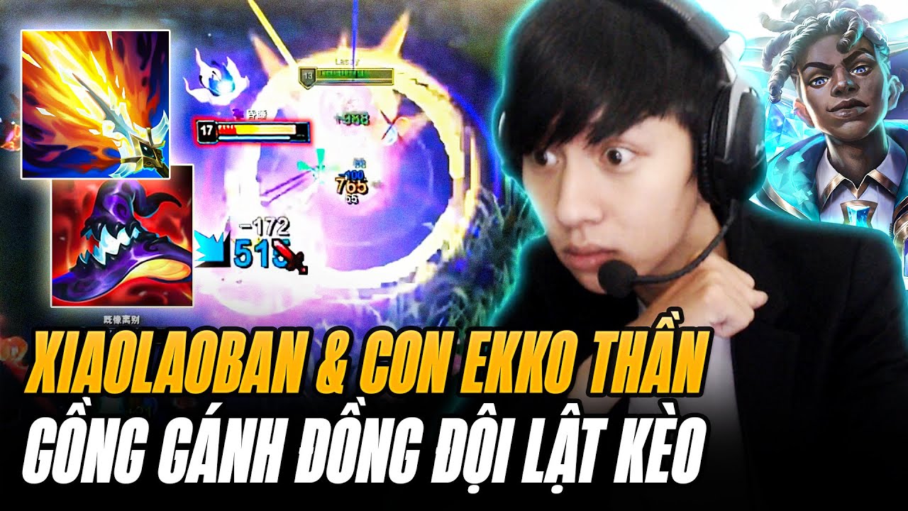 Xiaolaoban Và Con Ekko Thần Xử Lý Cực Hay Farm Mạng Gồng Gánh Đồng Đội Lật Kèo Siêu Ảo