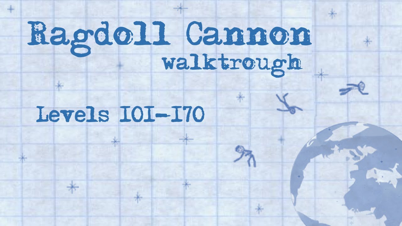Ragdoll Cannon PC Walktrough  Part 3: Levels 101-170 LAST