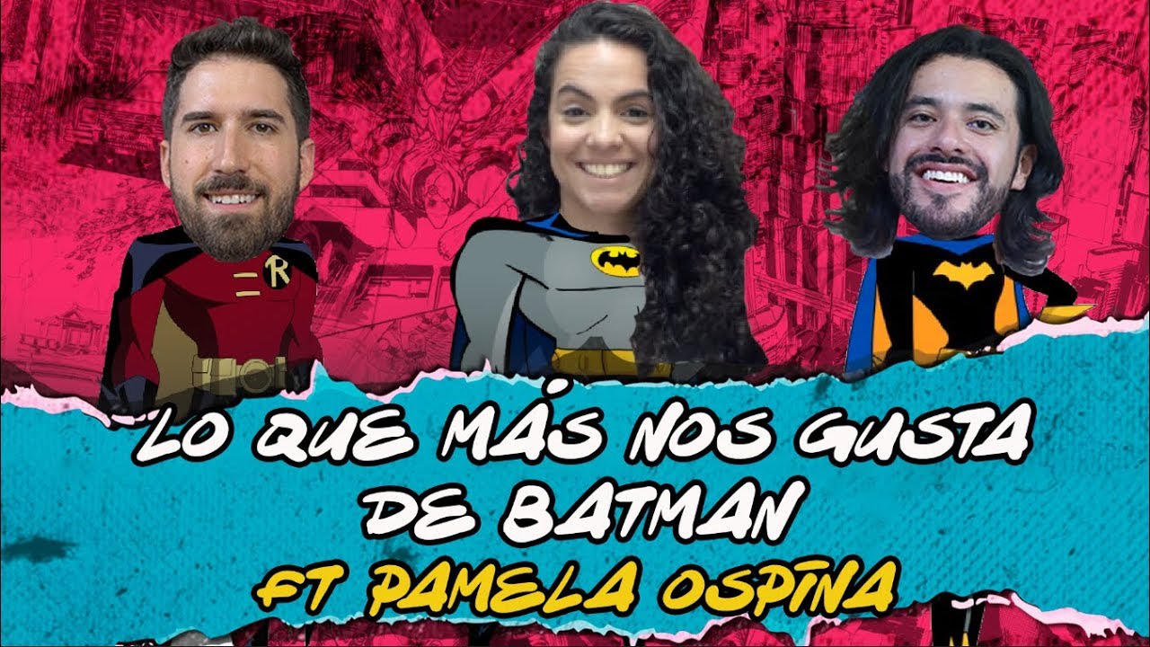 Lo que más nos gusta de Batman feat. Pamela Ospina - La Liga de los Súper Cuates