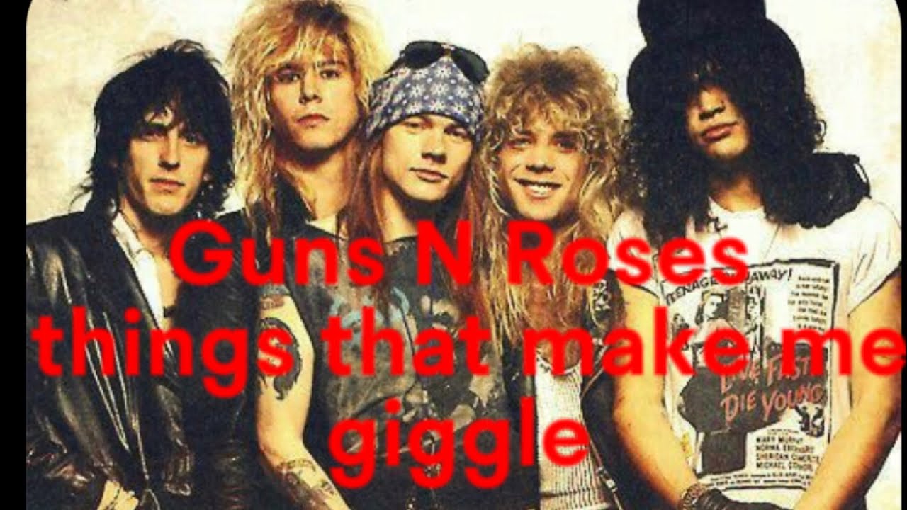 Guns N’ Roses things that make me giggle