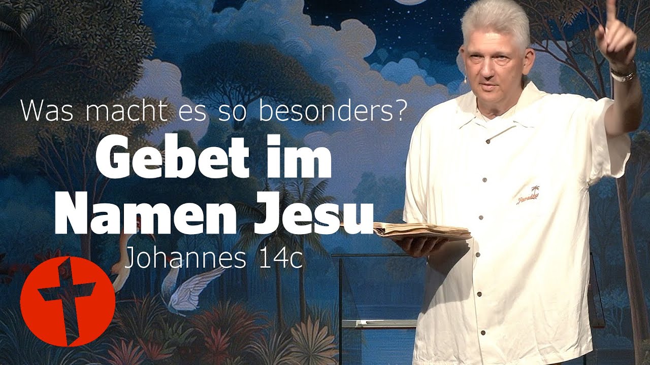 Gebet im Namen Jesu: Was macht es so besonders? | Johannes 14c | Gert Hoinle