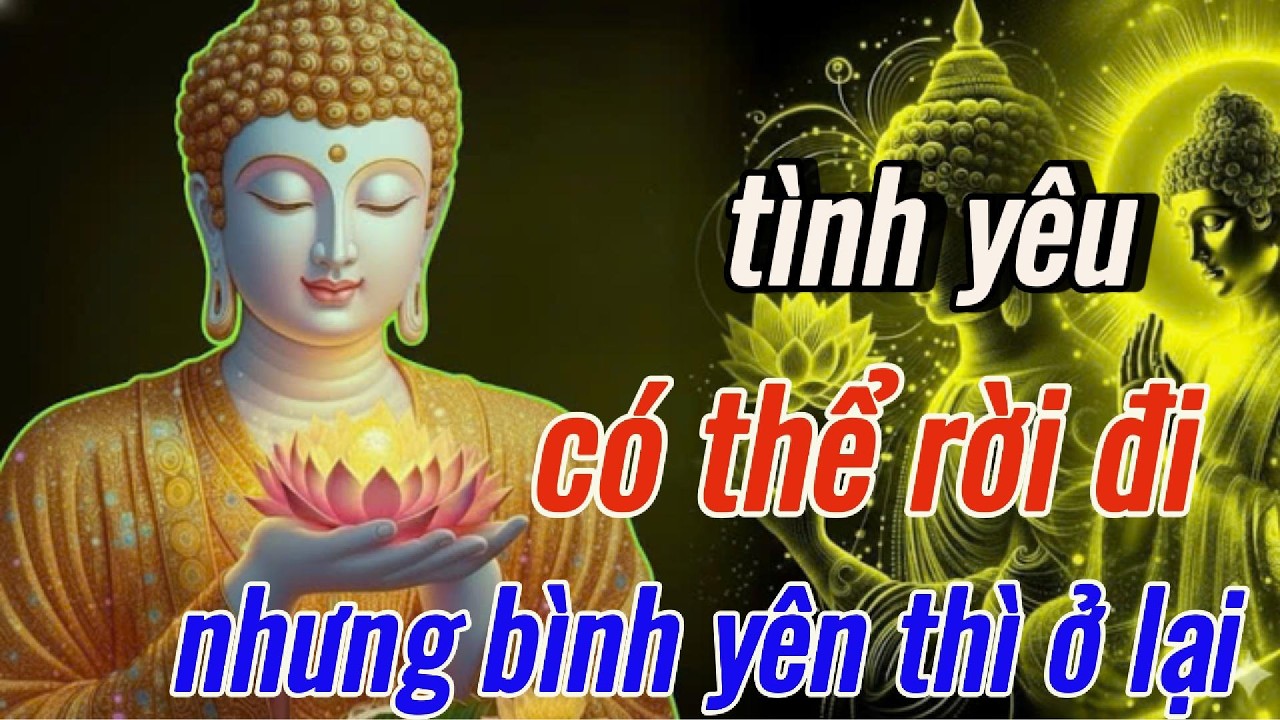 Phật day: Tình Yêu Có Thể Giời Đi - Nhưng Bình Yên Thì Ở Lại