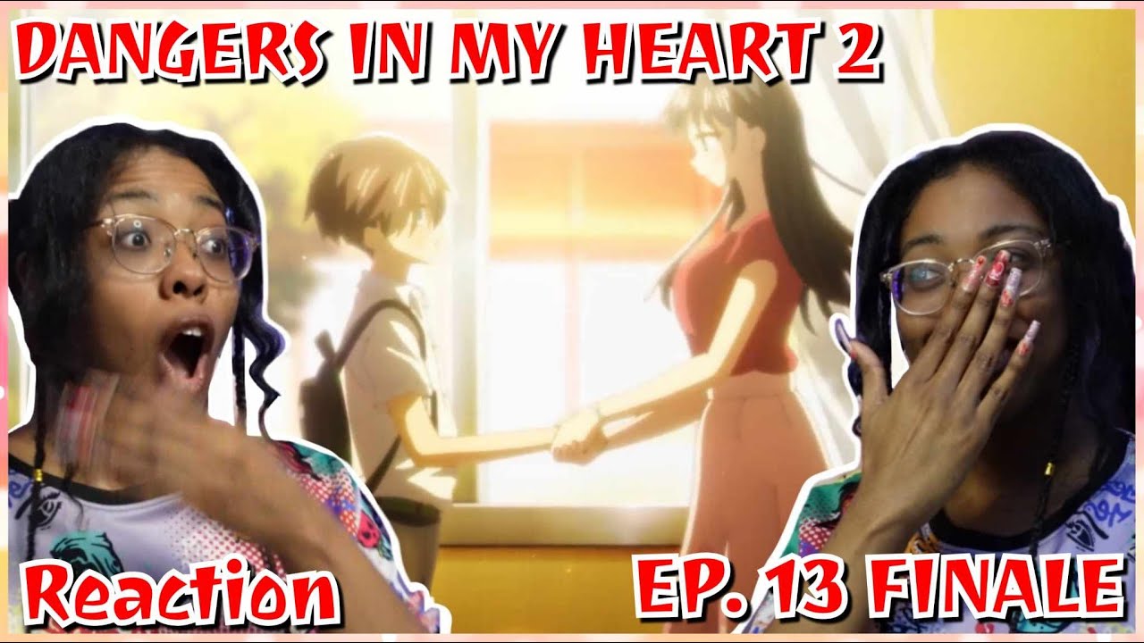 AND FINALLY-! | The Dangers in My Heart 2 Episode 13 Reaction | FINALE | Lalafluffbunny