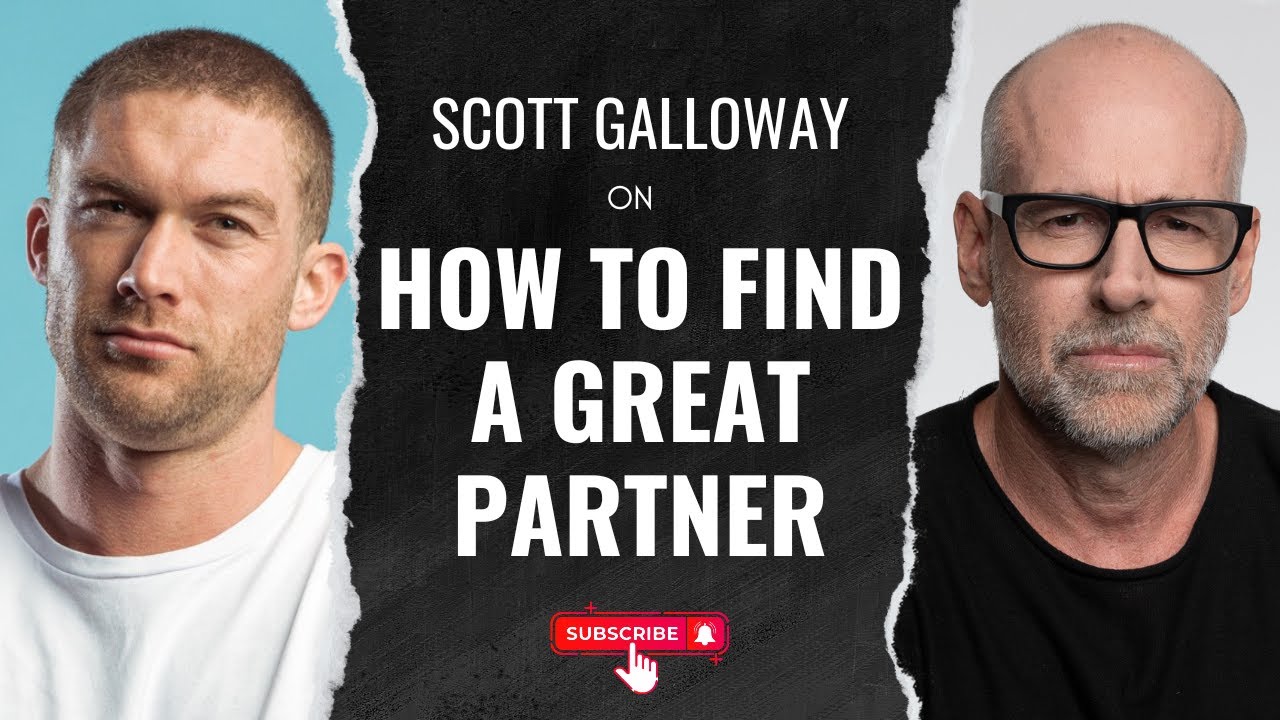 Scott Galloway on How to Find a Great Partner