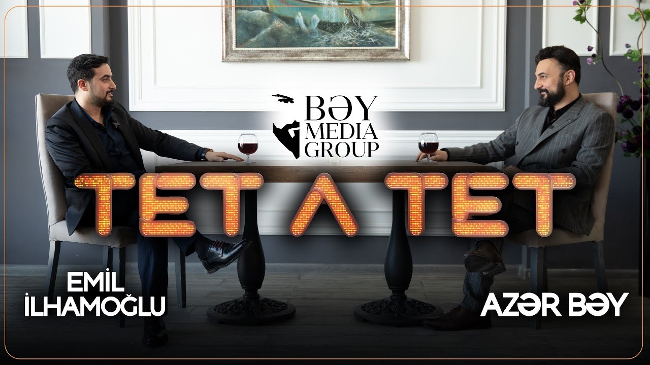 TET A TET  Emil İlhamoğlu & Azər Bəy