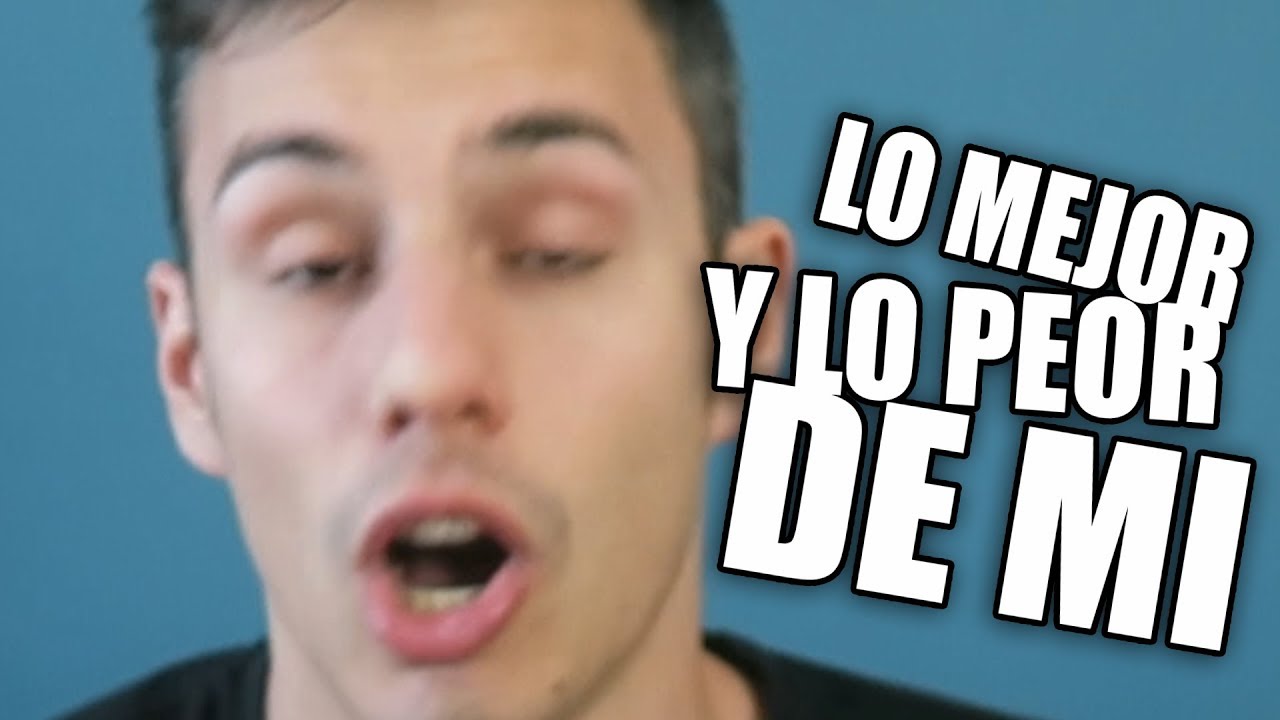 Lo MEJOR y lo PEOR de MI | AlbertoTM