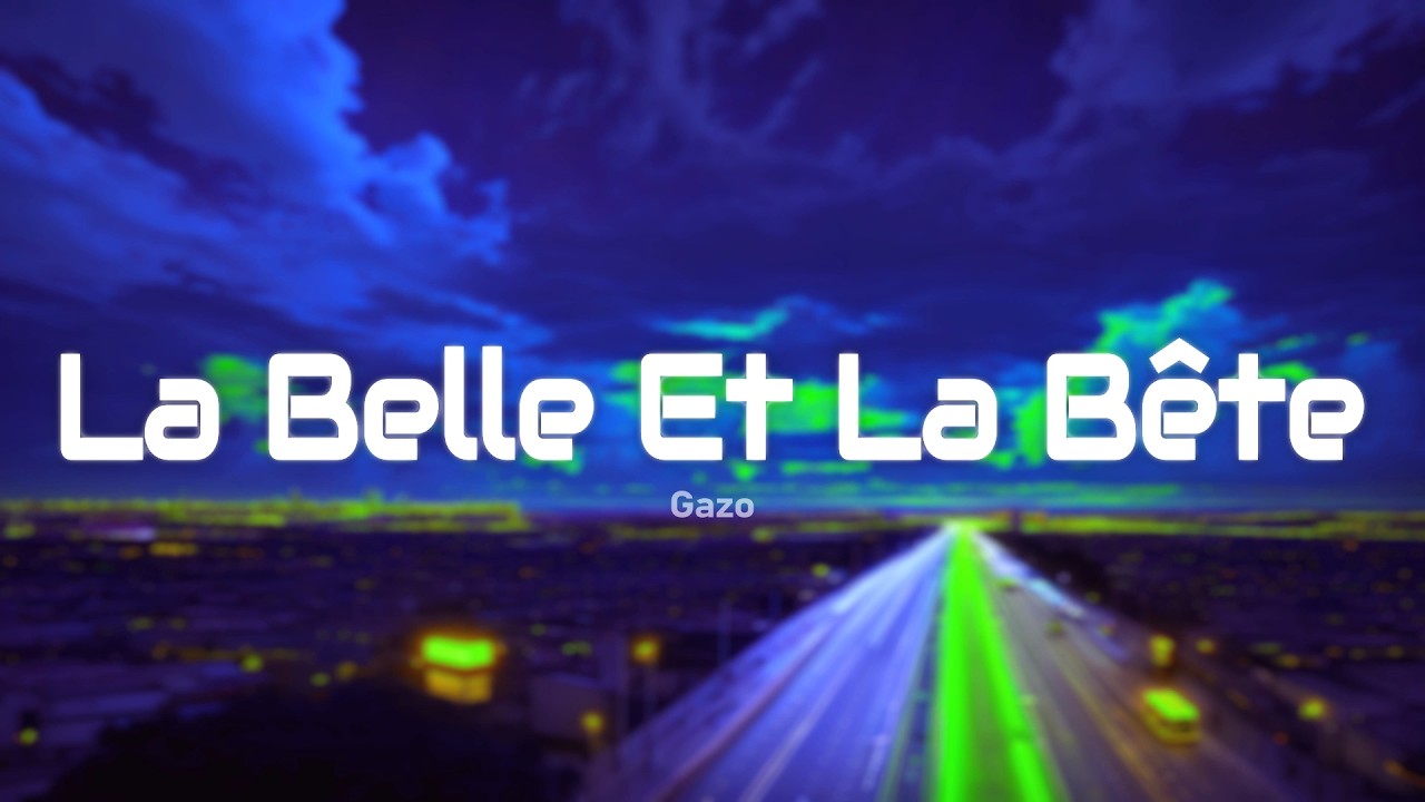 GAZO - LA BELLE ET LA BÊTE (Paroles/Lyrics)