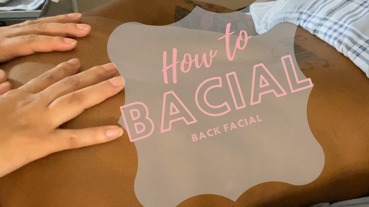 How to do a Back Facial “Bacial