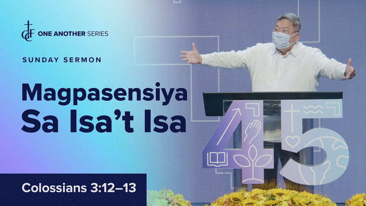 Sunday Sermon • Colossians 3:12-13 • Magpasensiya sa Isa’t Isa
