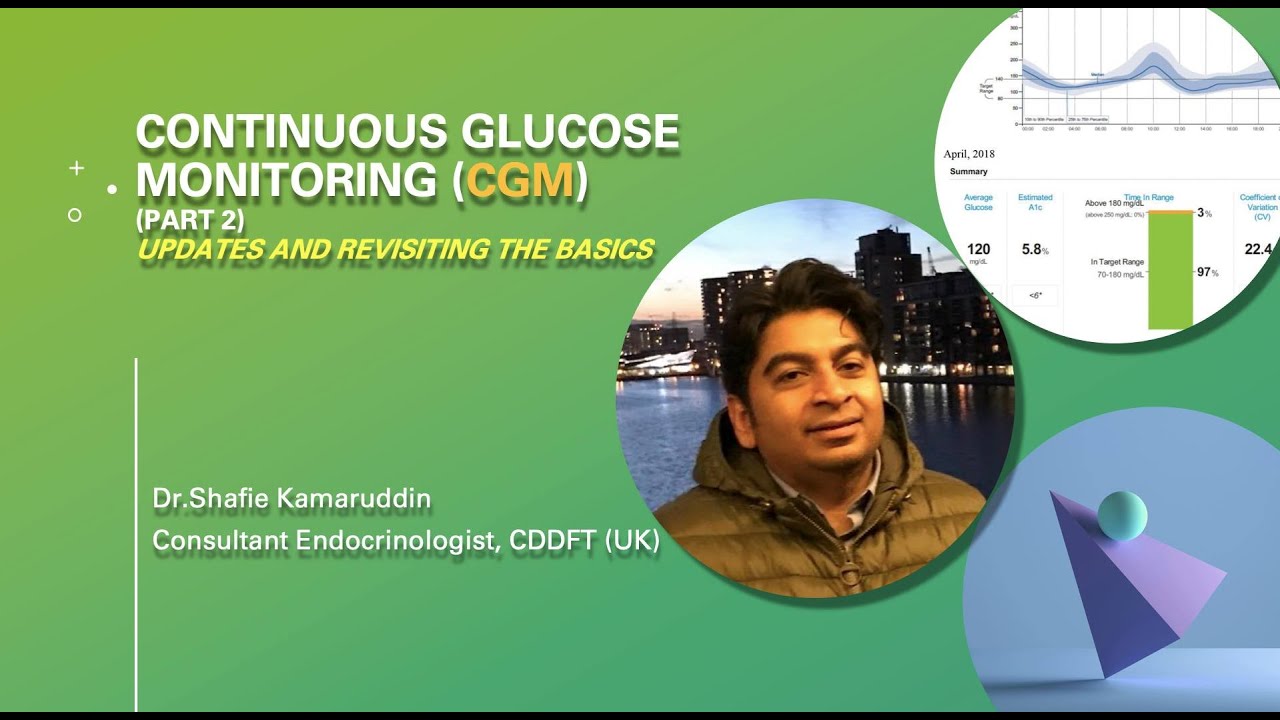 Continuous Glucose Monitoring (CGM): updates & revisiting basics | Dr.Shafie Kamaruddin