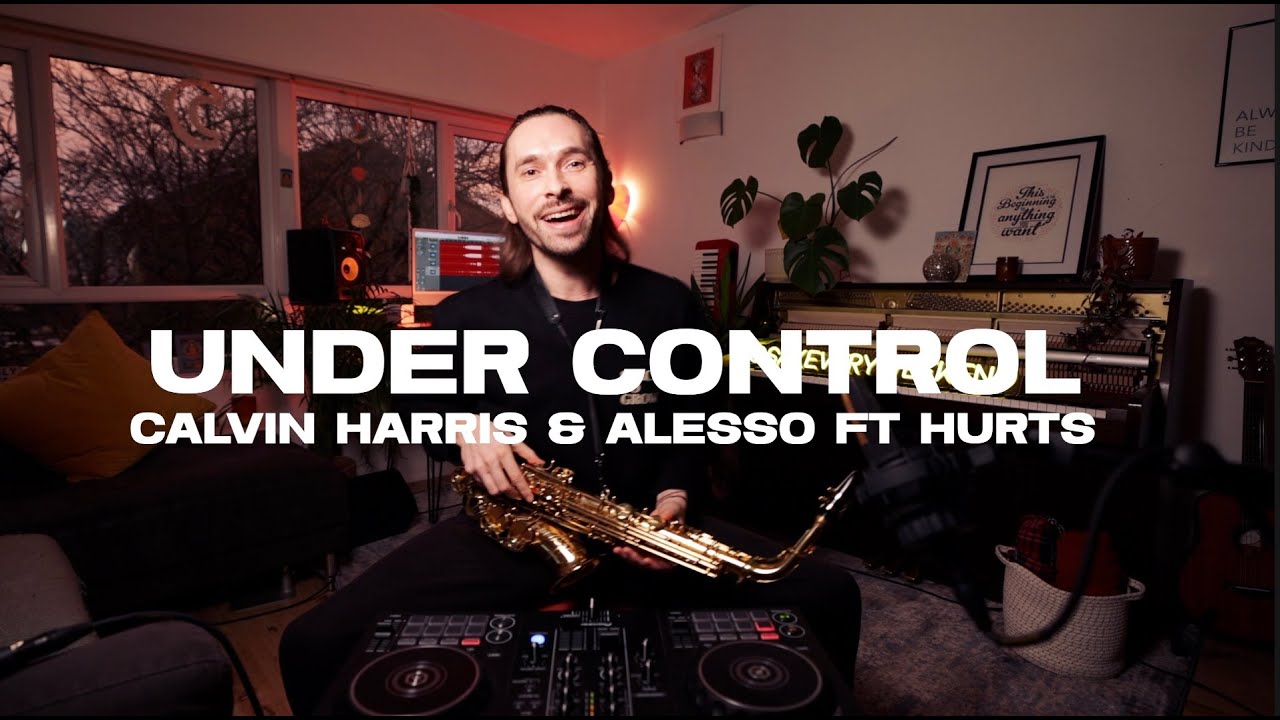 Under Control  Sax Cover | Calvin Harris, Alesso, Hurts