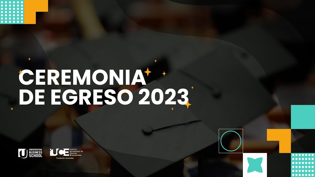 CEREMONIA DE GRADUACIÓN 2023 | UNIVERSITAS BUSINESS SCHOOL 👩‍🎓👨‍🎓