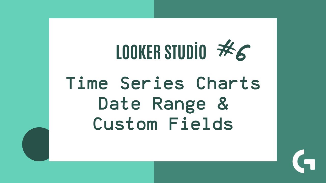 Учебник Looker Studio №6 — Диаграммы временных рядов: объяснение (диапазон дат, пользовательские ...