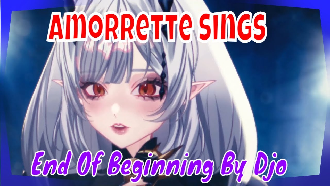 Amorrette Sings End Of Beginning - Original By Djo