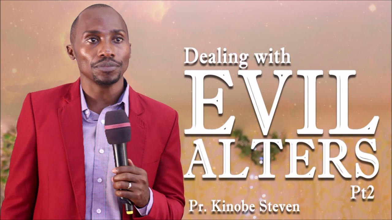 EVIL ALTARS - Part 2 || PR. KINOBE STEVEN || 2ND - 3RD AUGUST 2022