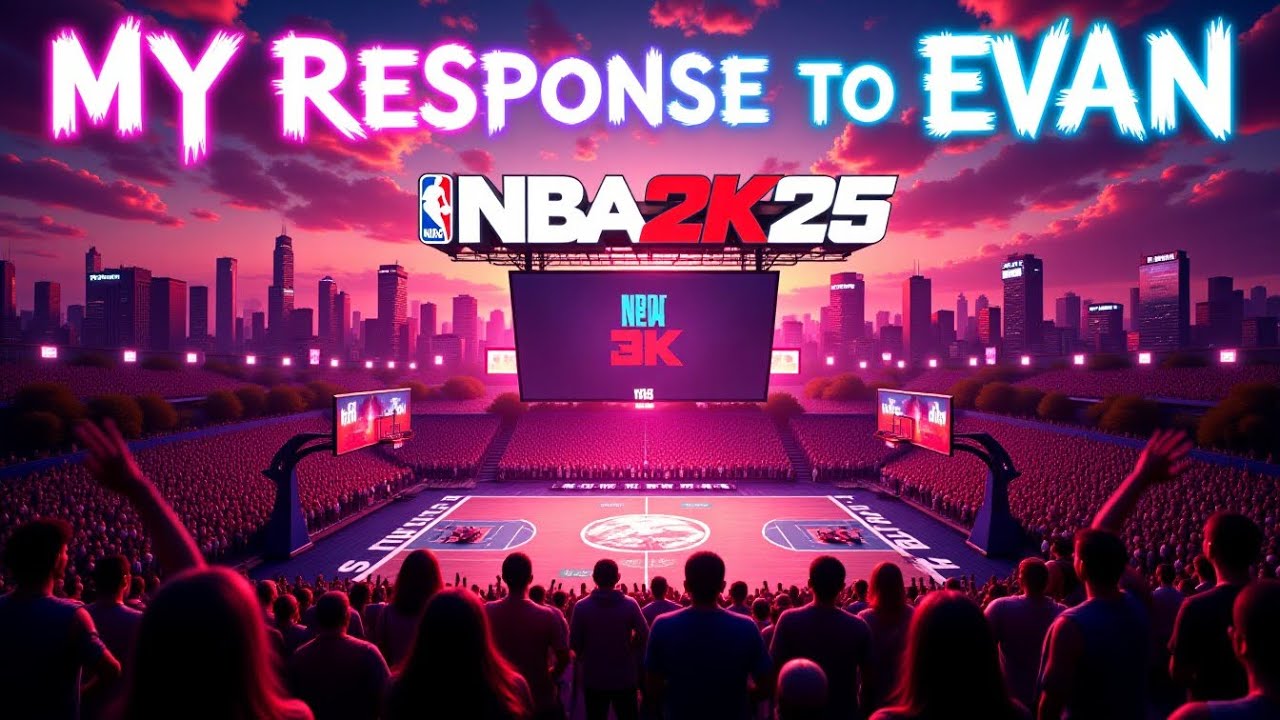 MY RESPONSE TO EVAN THE 2K COMMUNITY MANAGER: NBA 2K25 NEEDS PEOPLE LIKE ME!