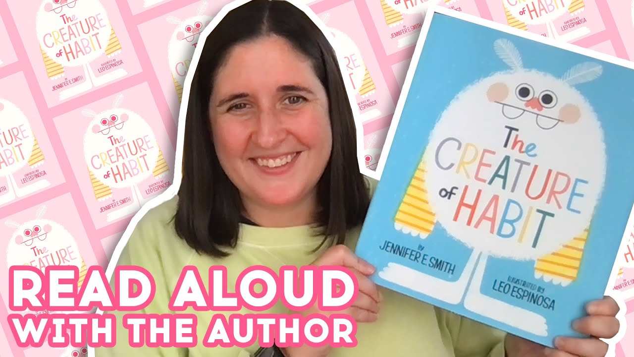 The Creature of Habit Read Aloud With Author Jennifer E. Smith | Brightly Storytime Together