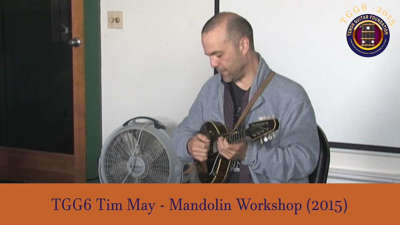 2015: TGG6 Tim May Mandolin Workshop (2015)