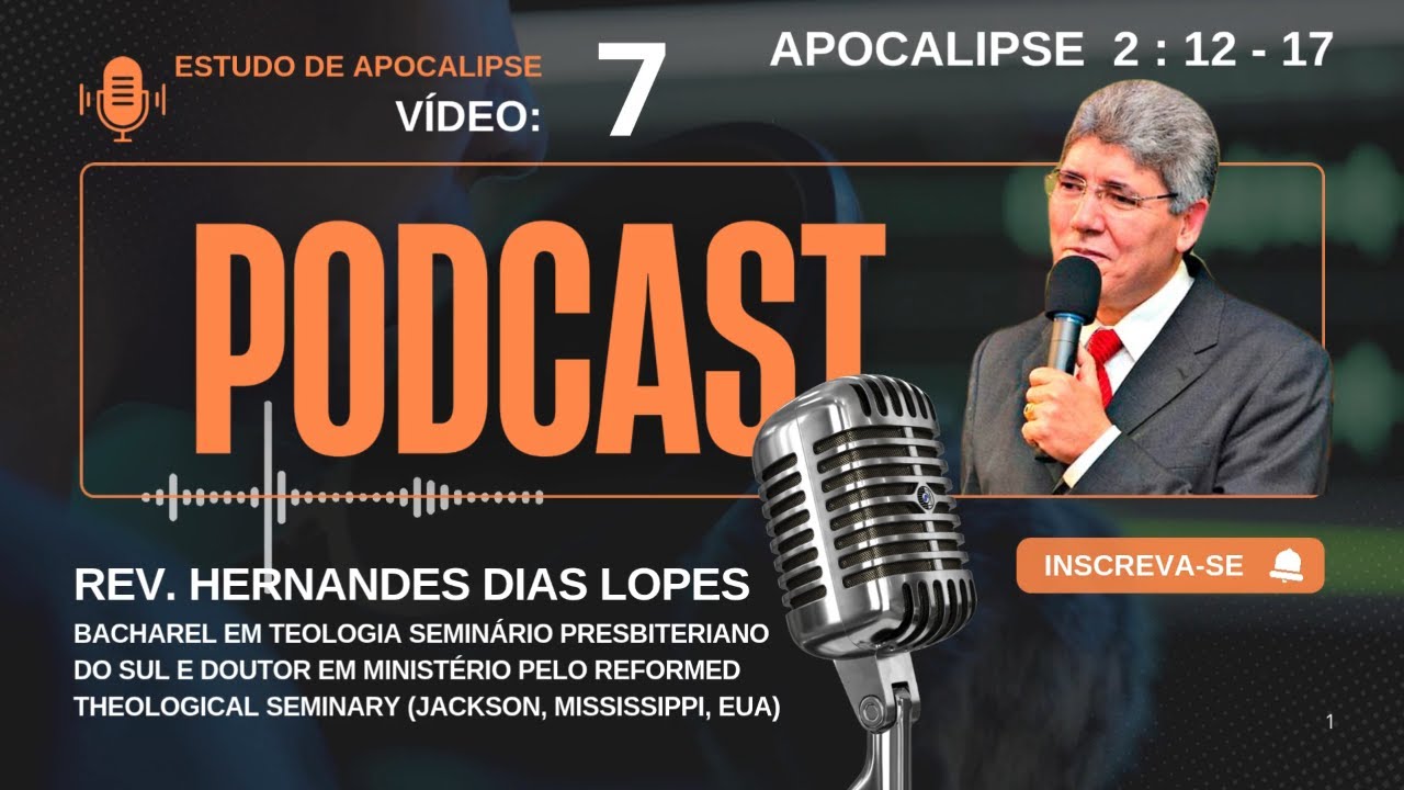 07 - APOCALIPSE 2:12-17 com Hernandes Dias Lopes - Carta à IGREJA DE PÉRGAMO