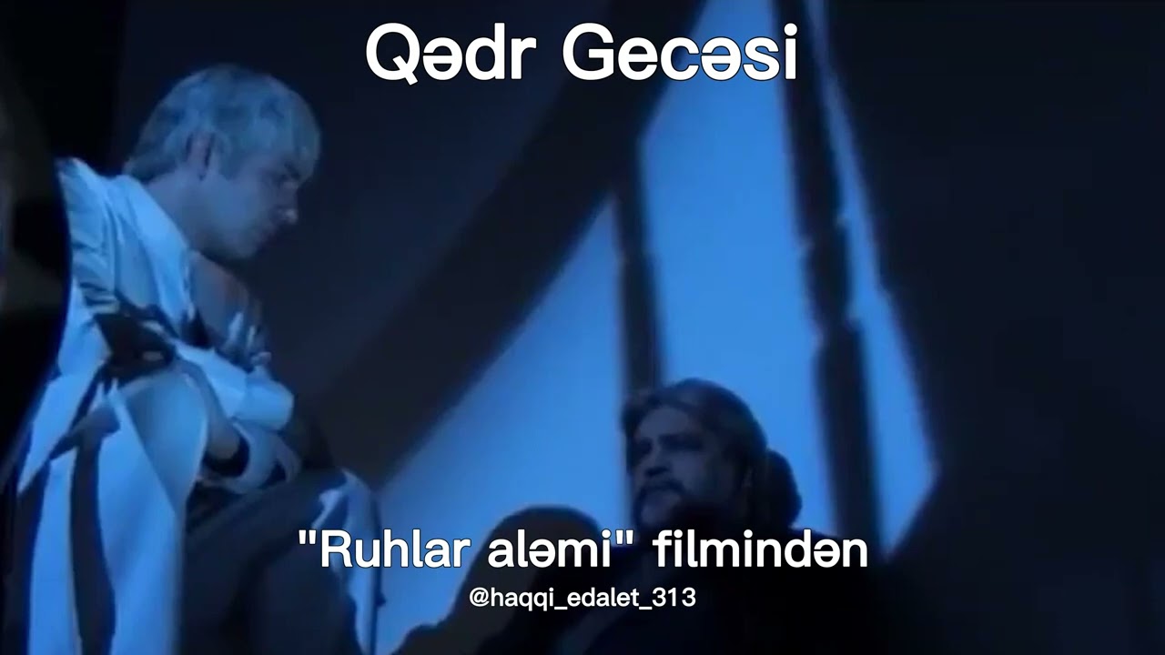 Qədr Gecəsi | Ruhlar aləmi filmindən | haqqi_edalet_313