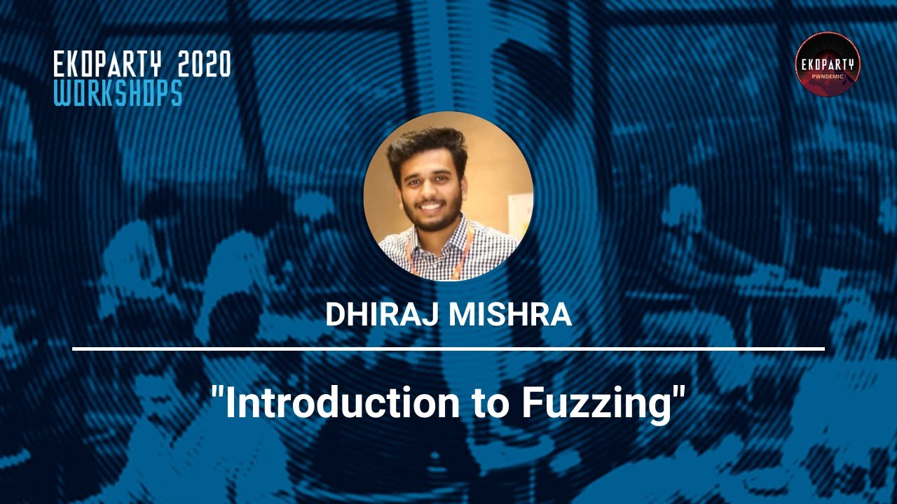 #Eko2020 Workshops | Dhiraj Mishra: Introduction to fuzzing