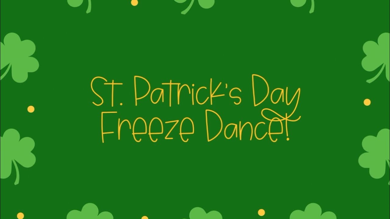 St. Patrick's Day Freeze Dance