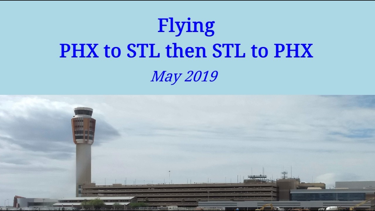 Flying PHX to STL then STL to PHX 2019