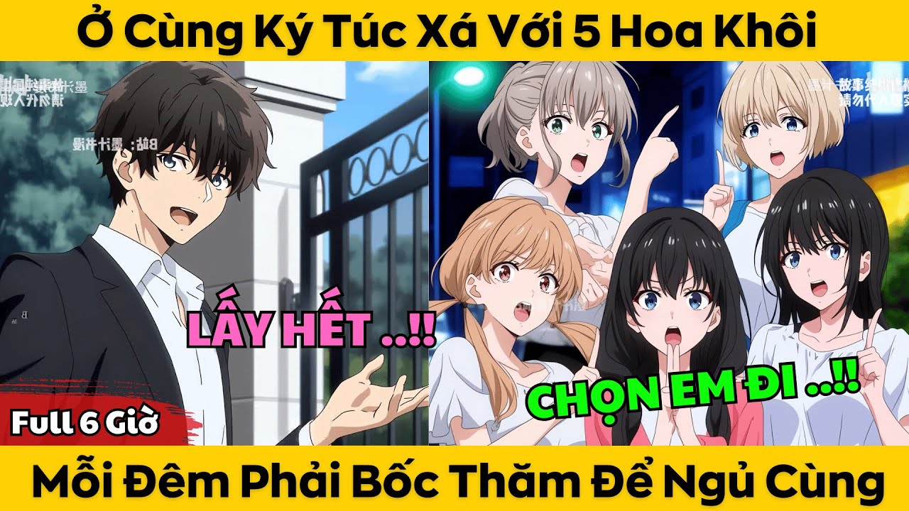 Full 6 Giờ | Ở Cùng Ký Túc Xá Với 5 Hoa Khôi - Mỗi Đêm Phải Bốc Thăm Để Ngủ Cùng