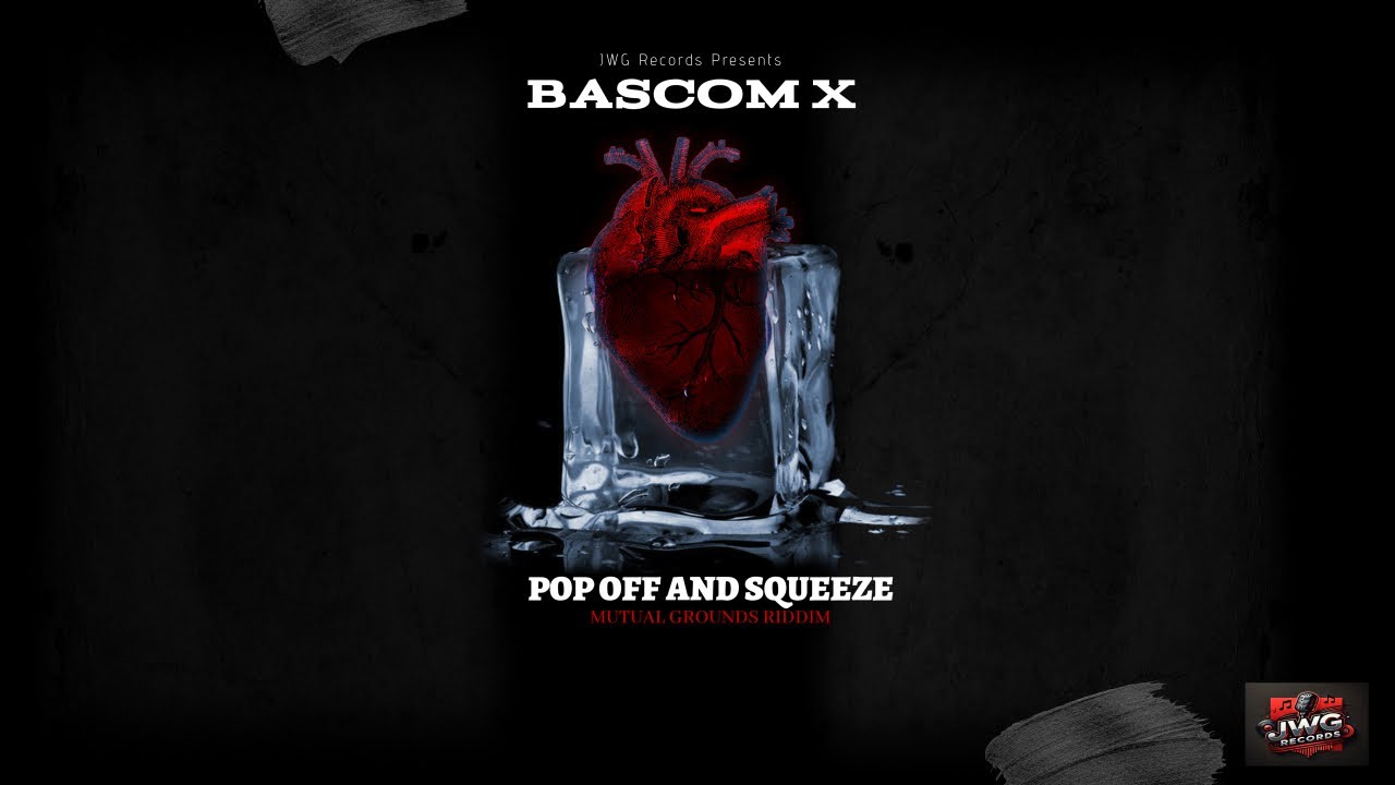Bascom X - Pop off & squeeze (Mutual Grounds Riddim)