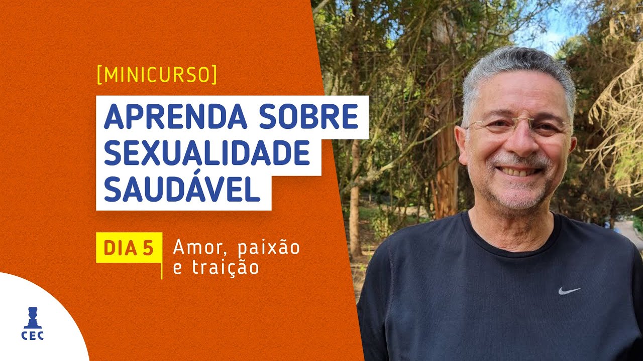 Minicurso Aprenda Sexualidade Saudável - Dia 5 - Amor, Paixão e Traição