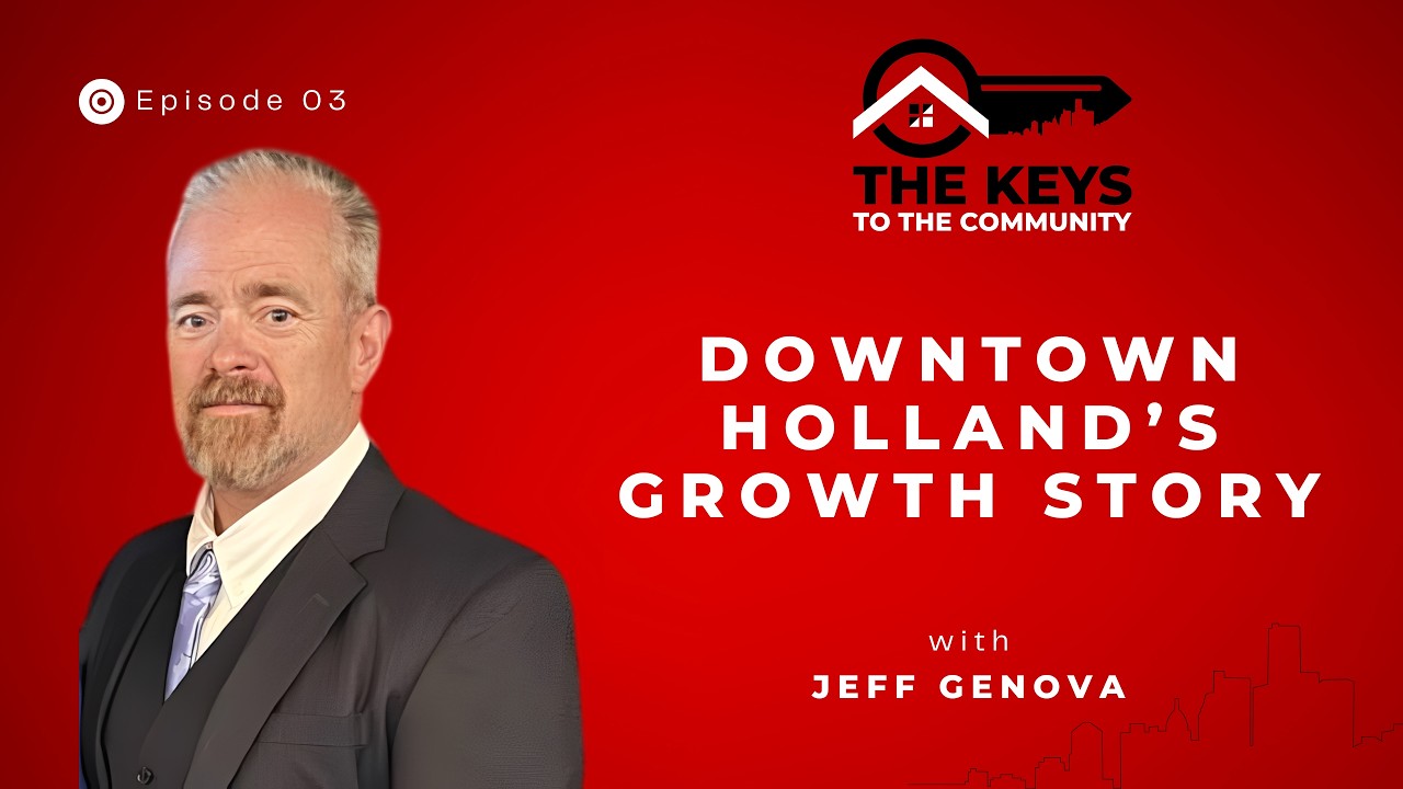 Inside Downtown Holland’s Growth and Revitalization - EP 3