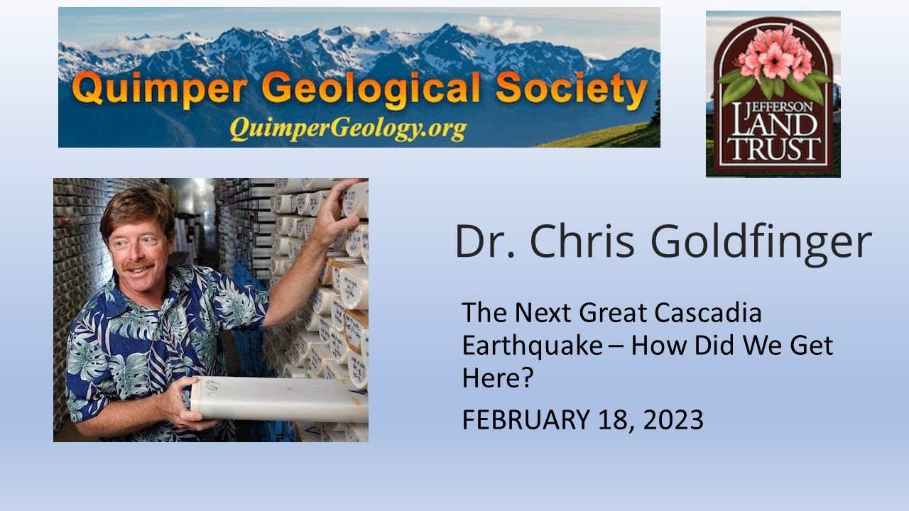 Chris Goldfinger — The Next Great Cascadia Earthquake – How Did We Get Here?