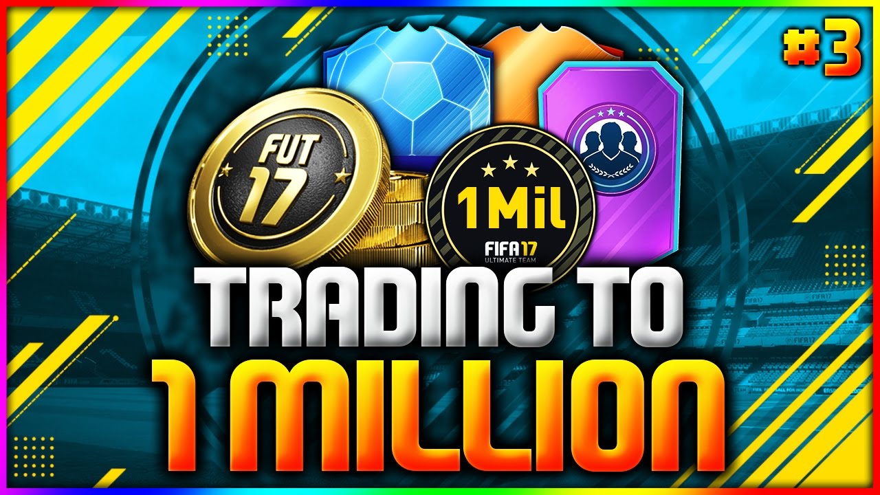FIFA 17 | TRADING TO 1 MILLION COINS - #3 (FIFA 17 ULTIMATE TEAM TRADING SERIES - ROAD TO 1 MILLION)