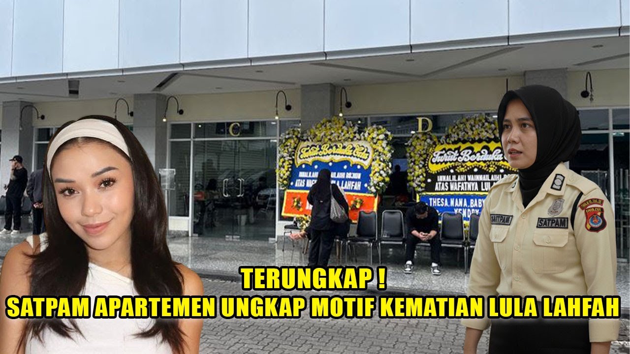 TERBONGKAR❗PENGAKUAN SATPAM APARTEMEN DIBALIK KEMATIAN SELEBGRAM LULA LAHFAH, ADA YANG JANGGAL❓