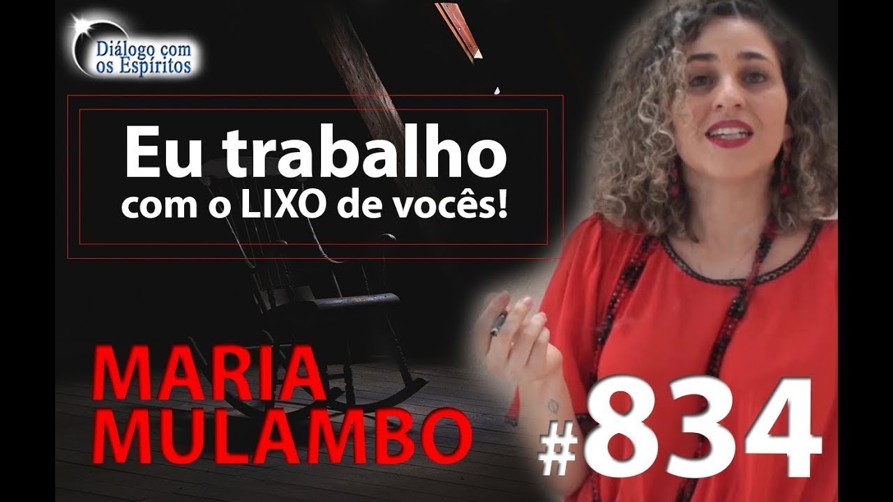 DcE 834 - [Trabalho com o LIXO de vocês] Entidade Maria Mulambo - Médium Vanessa Magalhães