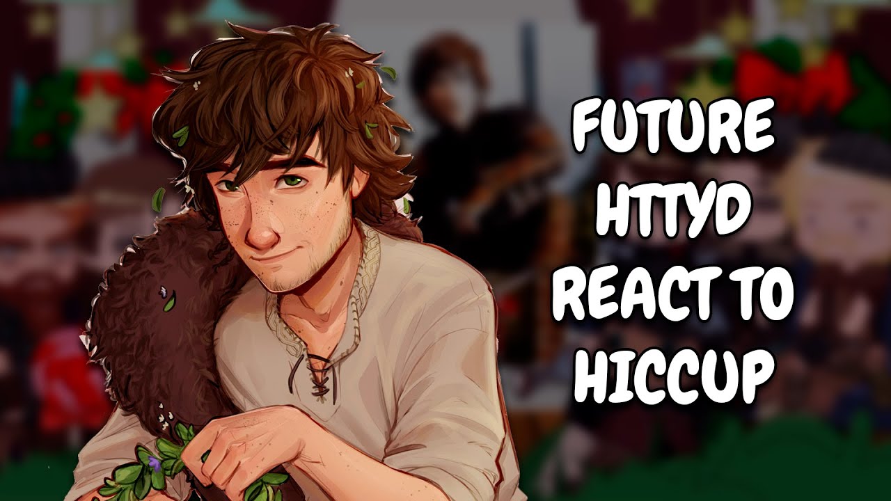 Future HTTYD React To Hiccup || Gacha React