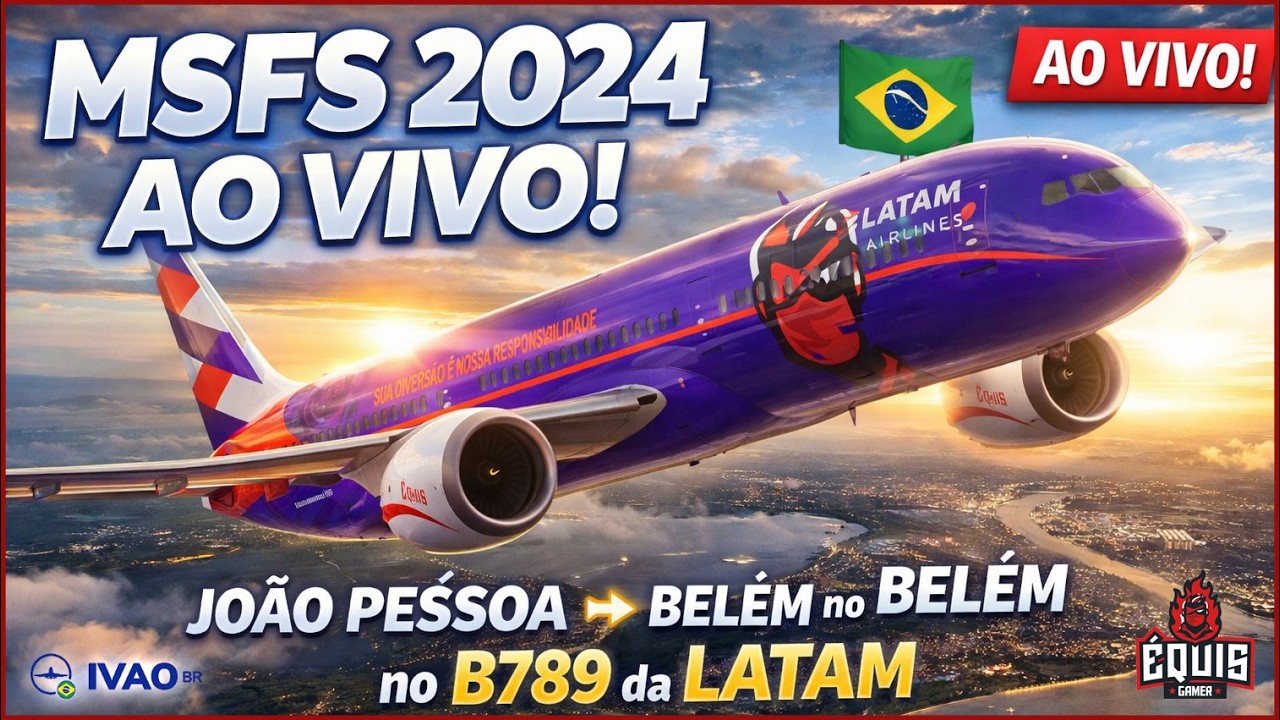 MSFS 2024 AO VIVO! ✈️ João Pessoa ➜ Belém no B789 da LATAM | Voo Équis Gamer nos Céus do Brasil! 🇧🇷🔥