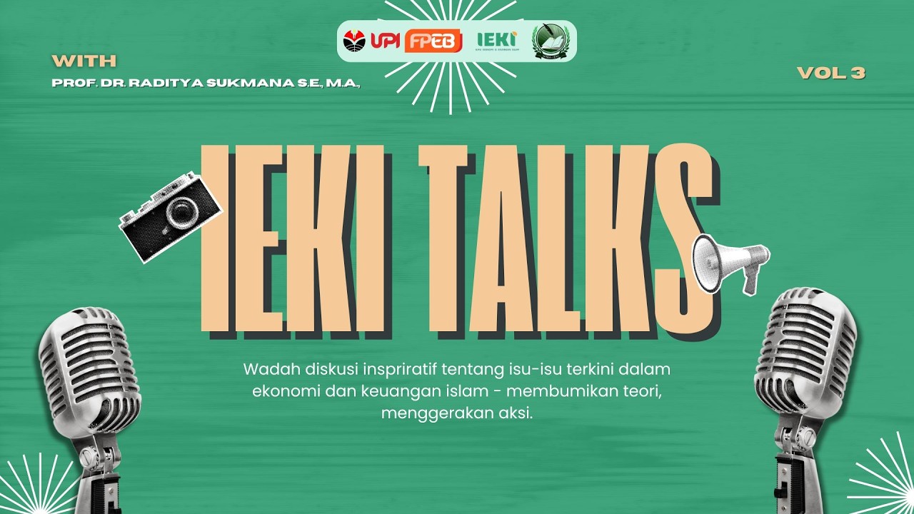 IEKI TALKS Vol. 3: Membumikan Teori Ekonomi & Keuangan Islam bersama Prof. Dr. Raditya Sukmana