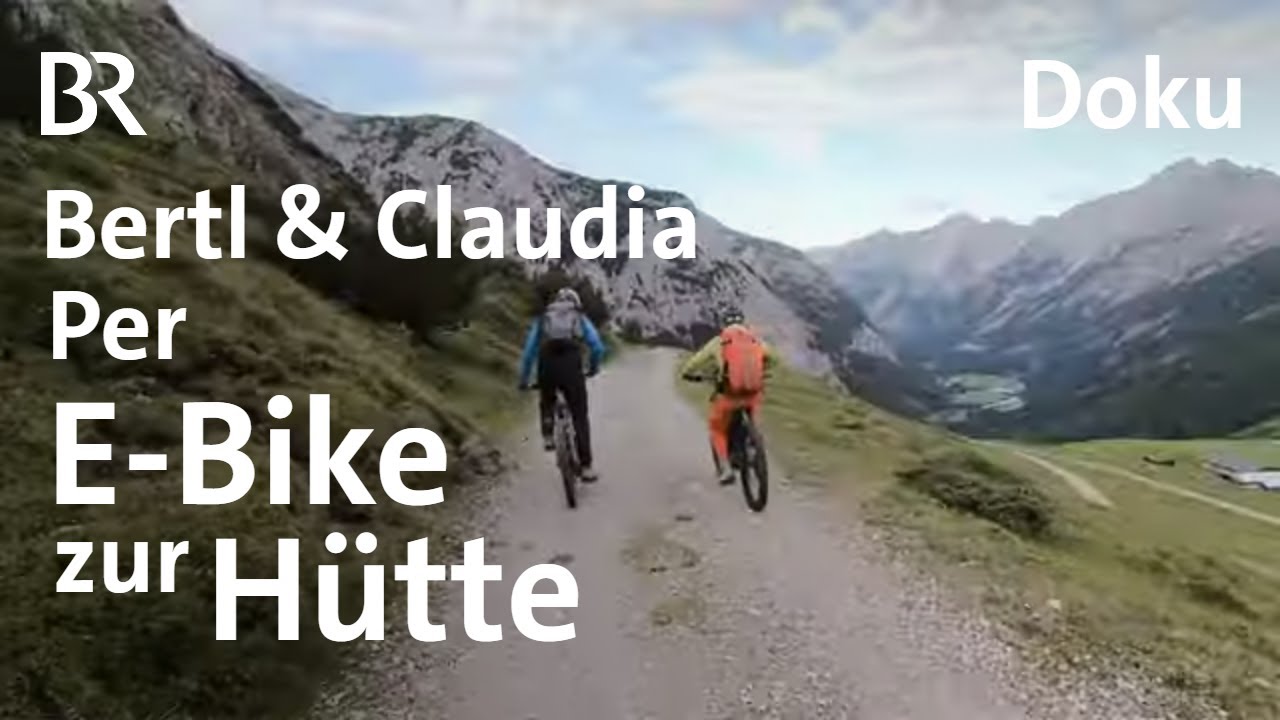 E-Bike-Tour zur Hütte | Bertl & Claudia, Hüttenmanager, Folge 8 | BR | Doku | Berge | Alpen