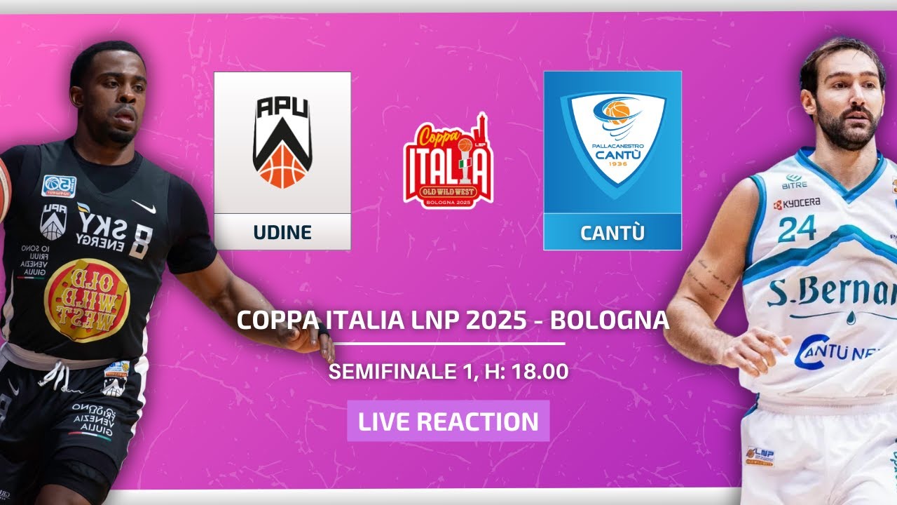 Udine - Cantù | LIVE REACTON | SEMIFINALE A2 | COPPA ITALIA LNP 2025