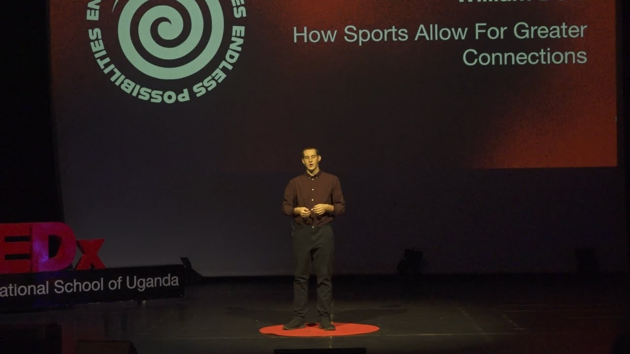 How Sports Allow for Greater Connections | William Doel | TEDxIntl School Of Uganda