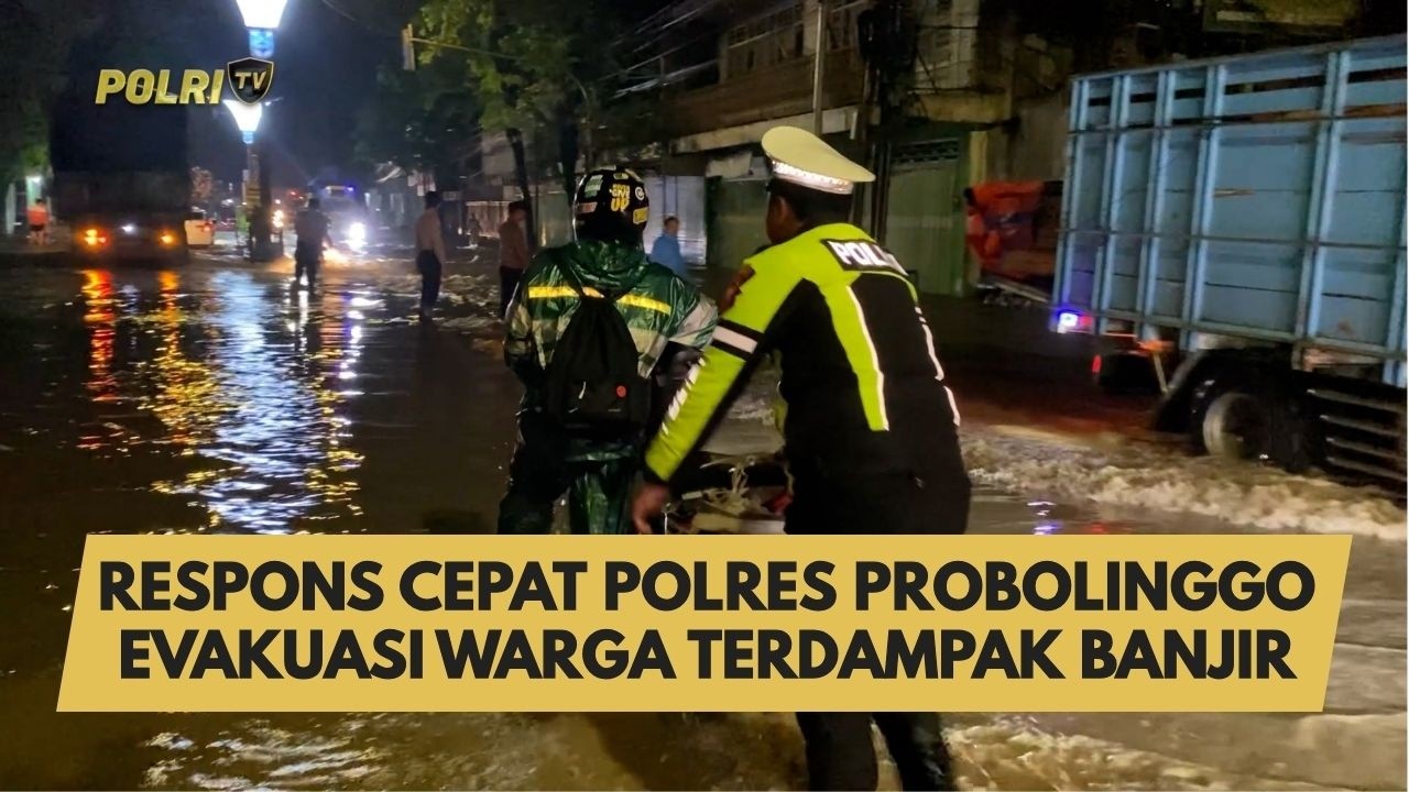 RESPONS CEPAT POLRES PROBOLINGGO EVAKUASI WARGA TERDAMPAK BANJIR