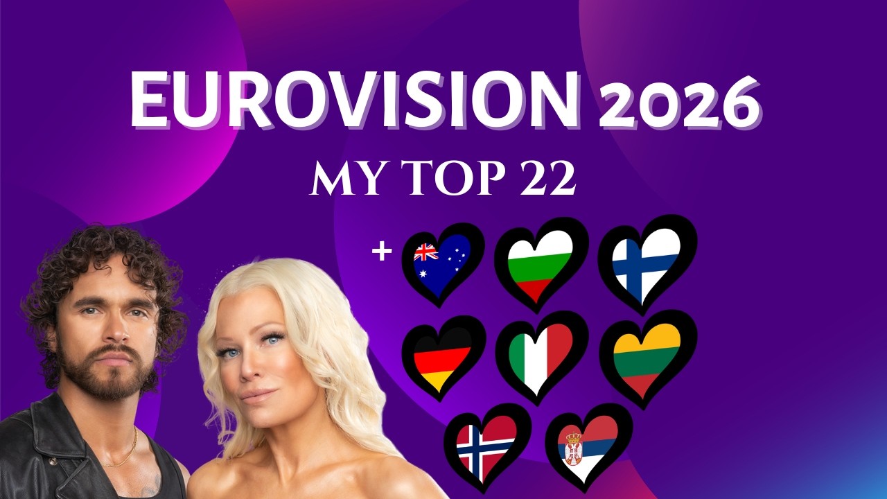 Eurovision 2026 | MY TOP 22 | New: 🇦🇺 🇧🇬 🇫🇮 🇩🇪 🇮🇹 🇱🇹 🇳🇴 🇷🇸